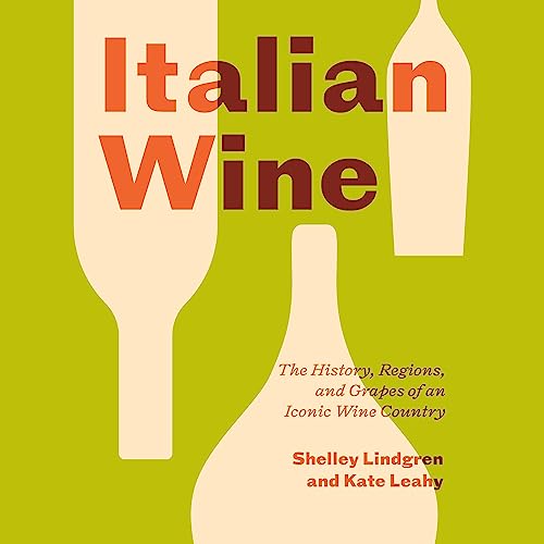 Italian Wine By Shelley Lindgren, Kate Leahy